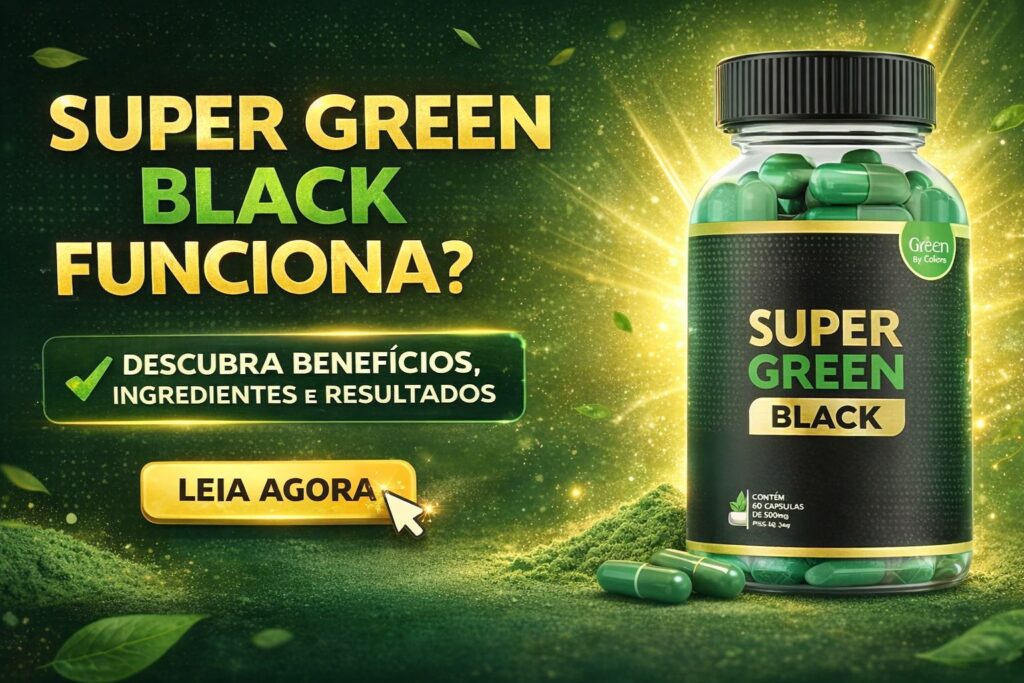 Super Green Black funciona?