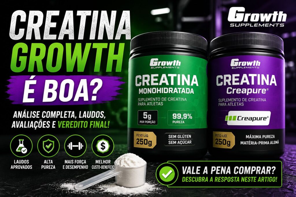 Creatina Growth é boa